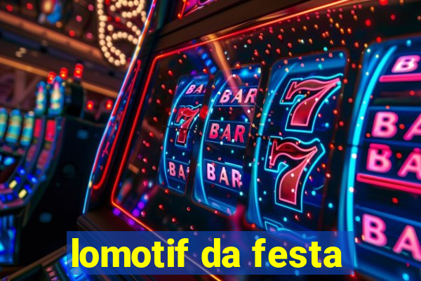 lomotif da festa